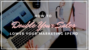 How to Double Your Sales of your Online Fashion Business